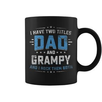 Mens I Have Two Titles Dad And Grampy Funny Fathers Day Coffee Mug - Seseable