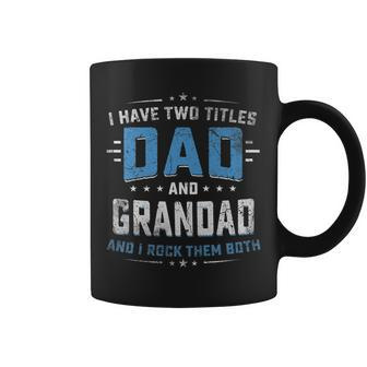 Mens I Have Two Titles Dad And Grandad Funny Fathers Day V2 Coffee Mug - Seseable