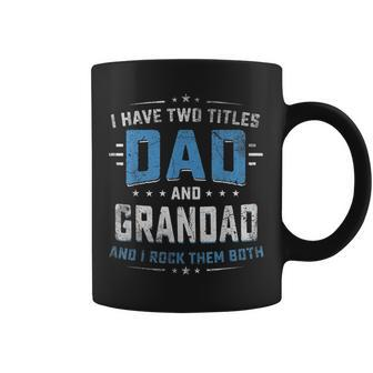 Mens I Have Two Titles Dad And Grandad I Rock Them Both Vintage Coffee Mug - Seseable