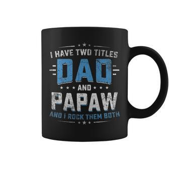 Mens I Have Two Titles Dad And Papaw I Rock Them Both Vintage Coffee Mug - Seseable