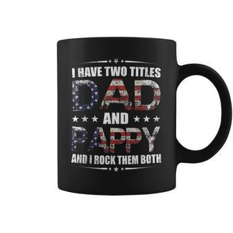 Mens I Have Two Titles Dad And Pappy Fathers Day Gift Coffee Mug - Seseable