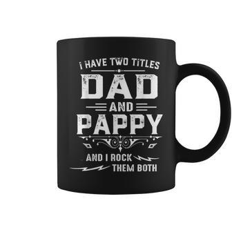 Mens I Have Two Titles Dad And Pappy Funny Fathers Day Gift Coffee Mug - Seseable