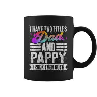 Mens I Have Two Titles Dad And Pappy Funny Pappy Coffee Mug - Seseable