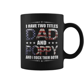 Mens I Have Two Titles Dad And Poppy Fathers Day Gift Coffee Mug - Seseable