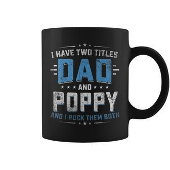 Mens I Have Two Titles Dad And Poppy I Rock Them Both Vintage Coffee Mug - Seseable