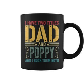 Mens I Have Two Titles Dad & Poppy Rock Them Both Fathers Day V2 Coffee Mug - Seseable