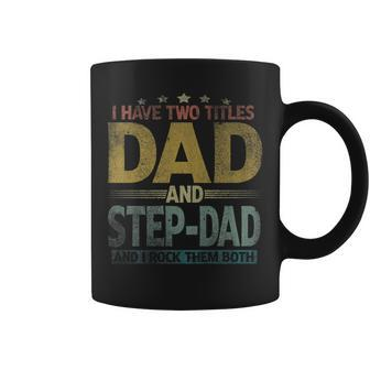 Mens I Have Two Titles Dad And Step Dad And I Rock Them Both V2 Coffee Mug - Seseable