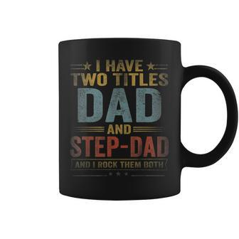 Mens I Have Two Titles Dad And Step Dad Fathers Day Retro Coffee Mug - Seseable