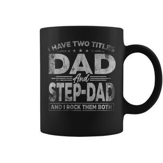 Mens I Have Two Titles Dad And Step Dad For Fathers Day V2 Coffee Mug - Seseable