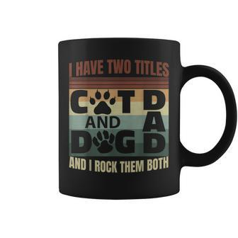Mens I Have Two Titles Dog Dad And Cat Dad And I Rock Them Both V2 Coffee Mug - Seseable