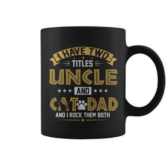 Mens I Have Two Titles Uncle And Cat Dad Fathers Day Coffee Mug - Seseable