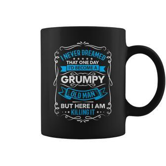 Mens I Never Dreamed One Day Id Become A Grumpy Old Man V3 Coffee Mug - Thegiftio UK