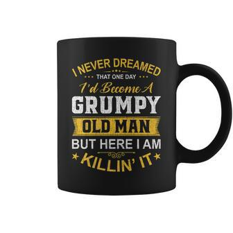Mens I Never Dreamed That Id Become A Grumpy Old Man Grandpa V4 Coffee Mug - Thegiftio UK