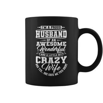 Mens Im A Proud Husband Of An Awesome Wonderful Bit Crazy Wife Coffee Mug | Mazezy