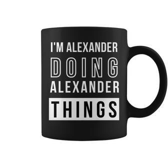 Mens Im Alexander Doing Alexander Things Funny Birthday Name Id Coffee Mug - Seseable