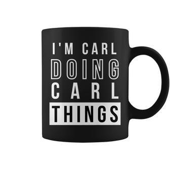 Mens Im Carl Doing Carl Things Funny Birthday Name Idea Coffee Mug - Seseable