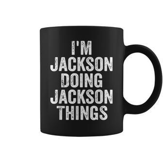 Mens Im Jackson Doing Jackson Things Personalized Name Coffee Mug - Seseable