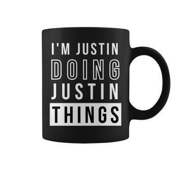 Mens Im Justin Doing Justin Things Funny Birthday Name Idea Coffee Mug - Seseable