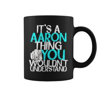 Mens Its A Aaron Thing You Wouldnt Understand Coffee Mug - Seseable