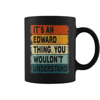Mens Its An Edward Thing - Edward Name Personalized Coffee Mug - Seseable