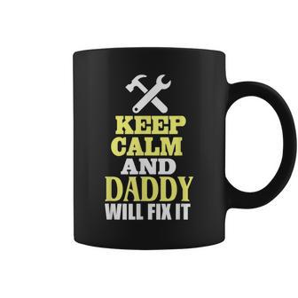 Mens Keep Calm And Daddy Will Fix It For Handyman Dads Coffee Mug - Thegiftio UK