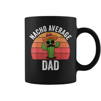 Mens Mexican Nacho Average Dad Apparel Fathers Day Daddy Coffee Mug - Seseable