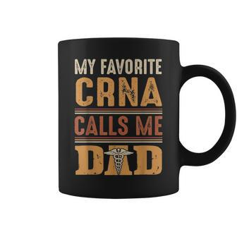 Mens My Favorite Crna Calls Me Dad T Best Fathers Day Gifts Coffee Mug - Seseable