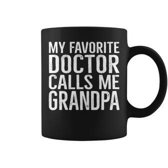 Mens My Favorite Doctor Calls Me Grandpa Funny Family Coffee Mug - Seseable