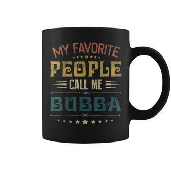 Mens My Favorite People Call Me Bubba Funny Fathers Day Gift Coffee Mug - Seseable