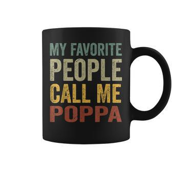 Mens My Favorite People Call Me Poppa Funny Fathers Day Gift Coffee Mug - Seseable