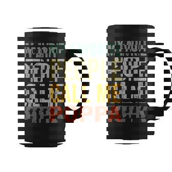 Mens My Favorite People Call Me Poppa Funny Fathers Day Gift Coffee Mug - Seseable