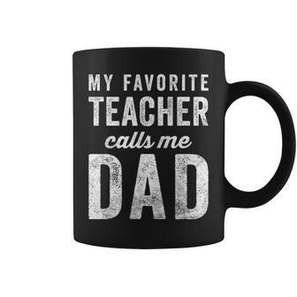 Mens My Favorite Teacher Calls Me Dad Fathers Day Top V2 Coffee Mug - Seseable