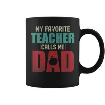 Mens My Favorite Teacher Calls Me Dad Funny Fathers Day Gift Idea V2 Coffee Mug - Seseable