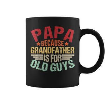 Mens Papa Because Grandpa Is For Old Guys Fathers Day Gift V2 Coffee Mug - Seseable