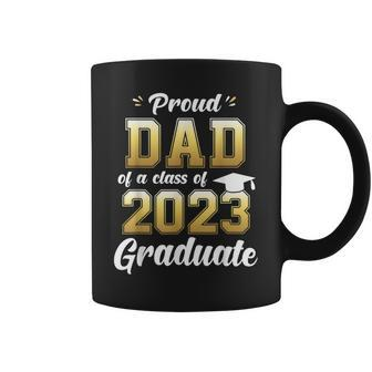 Mens Proud Dad Of A Class Of 2023 Graduate Daddy Senior 23 Coffee Mug - Seseable