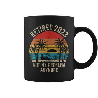 Mens Retired 2023 Not My Problem Anymore Funny Vintage Coffee Mug - Seseable