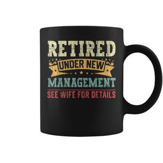 Mens Retired Under New Management See Wife For Details | Husband Coffee Mug | Mazezy