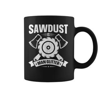 Mens Sawdust Is Man Glitter Woodworking Fathers Day Gift Coffee Mug | Mazezy