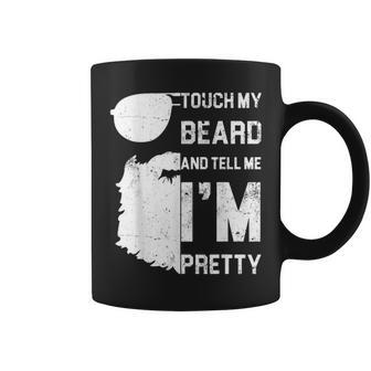 Mens Touch My Beard And Tell Me Im Pretty Fathers Day Gift Coffee Mug - Seseable