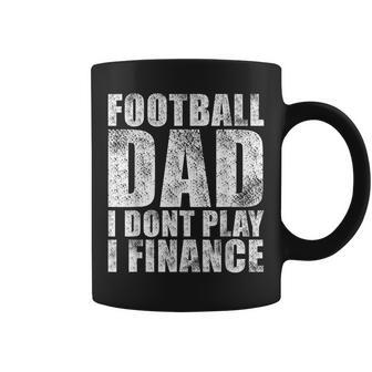 Mens Vintage Football Dad I Dont Play I Finance Coffee Mug - Seseable