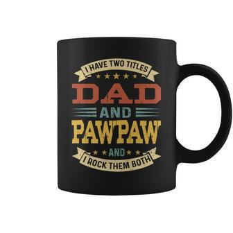 Mens Vintage I Have Two Titles Dad And Pawpaw Fathers Day Coffee Mug - Seseable