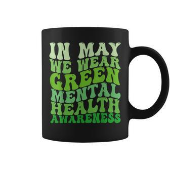 Mental Health Awareness In May We Wear Green Mental Health  Coffee Mug