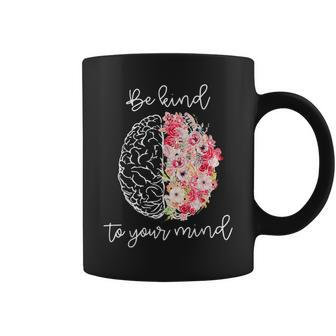 Mental Health Awareness Self Care Be Kind To Your Mind Coffee Mug | Mazezy CA