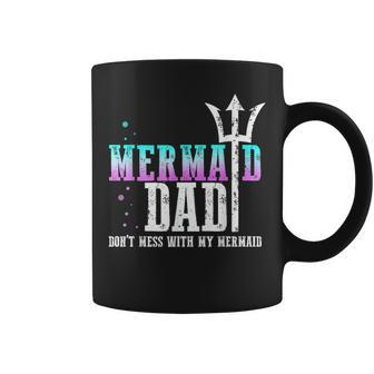 Mermaid Dad Dont Mess With My Daughter Merdad New Mer Dad Coffee Mug | Mazezy