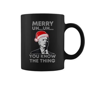 Merry Christmas Biden Merry Uh Uh You Know The Thing Coffee Mug - Seseable