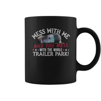 Mess With Me Mess With Whole Trailer Park Redneck T Shirt Coffee Mug - Thegiftio UK