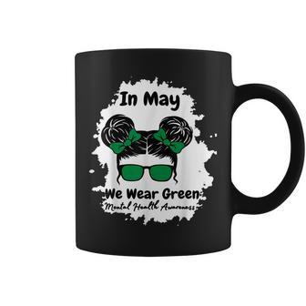 Messy Bun Mental Health Awareness MonthIn May We Wear Green Coffee Mug | Mazezy