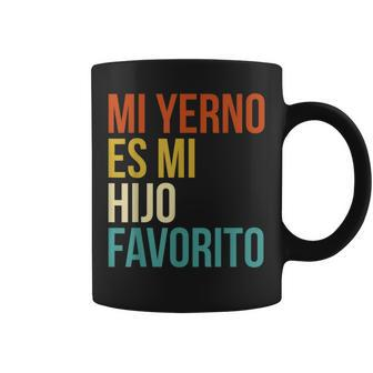 Mi Yerno Es Mi Hijo Favorito My Son In Law Is My Favorite Coffee Mug | Mazezy