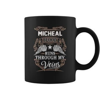 Micheal Name - Micheal Blood Runs Through Coffee Mug - Seseable