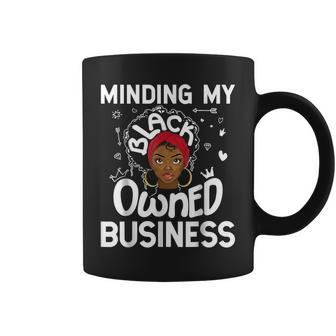 Minding My Black Owned Business Queen Melanin Black History Coffee Mug - Seseable